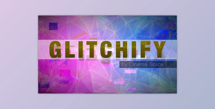 Download Cinema Spice – Glitchify